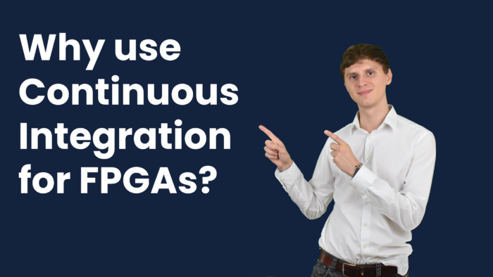 Read more about the article Why use Continuous Integration for FPGA design?